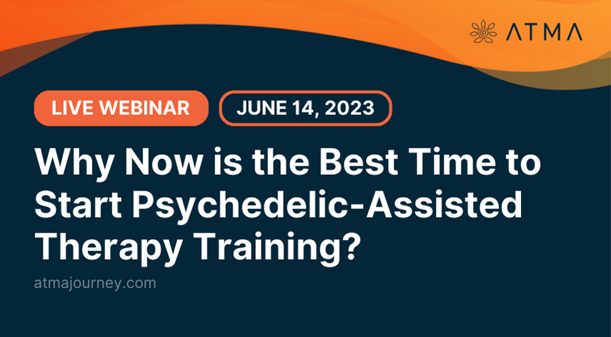 Why Now is the Best Time to Start Psychedelic-Assisted Therapy Training?